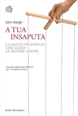 A tua insaputa - John Bargh - 9788833931487