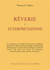 Rêverie e interpretazione - Thomas H. Ogden - 9788834025154