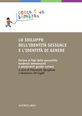 Lo sviluppo dell'identità sessuale e l'identità di genere - Roberto Baiocco ; Di Ceglie Domenico ; Vittorio Lingiardi ; Paola Mariòn ; Immacolata Parisi ; Fabiana Santamaria ; Jenny Sprince ; Paolo Valerio ; Geni Valle - 9788834025567
