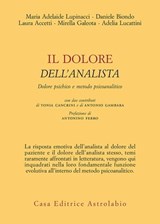 Il dolore dell'analista - Maria Adelaide Lupinacci ; Daniele Biondo ; Laura Accetti ; Mirella Galeota ; Adelia Lucattini ; Tonia Cancrini ; Antonio Gambara ; Antonino Ferro - 9788834025826