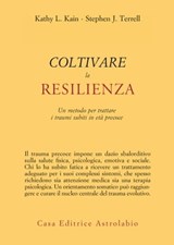 Coltivare la resilienza - Kathy L. Kain ; Stephen J. Terrell - 9788834025888