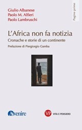 L'Africa non fa notizia - Paolo Lambruschi ; Paolo M. Alfieri ; Giulio Albanese - 9788834345894