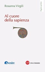 Al cuore della sapienza - Rosanna Virgili - 9788834357439