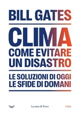 Clima. Come evitare un disastro - Bill Gates - 9788834605875