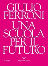 Una scuola per il futuro - Giulio Ferroni - 9788834607787