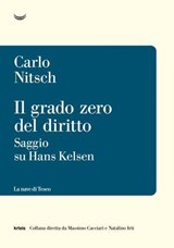 Il grado zero del diritto. Saggio su Hans Kelsen - Carlo Nitsch - 9788834623275