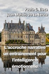 L`Accroche Narrative, Un Entraînement Pour L`Intelligence Émotionnelle - Juan Moisés de la Serna ; Paula G Eleta - 9788835428299