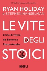 Le vite degli stoici - Ryan Holiday ; Stephen Hanselman - 9788836009312