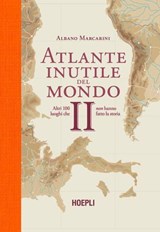 Atlante inutile del mondo II - Albano Marcarini - 9788836016105