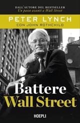 Battere Wall Street - Peter Lynch ; John Rothchild - 9788836017478