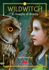 Wildwitch 4. Il risveglio di Bravita - Lene Kaaberbøl - 9788836244270