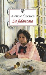 LA FIDANZATA - Anton Čechov - 9788836822638