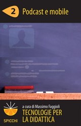 Tecnologie per la didattica 2 - Podcast e mobile (ePub - Spicchi) - Massimo Faggioli - 9788838788963
