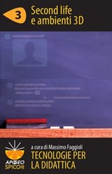 Tecnologie per la didattica 3 - Second life e ambienti 3D (ePub Spicchi) - Massimo Faggioli - 9788838788970