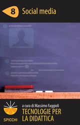 Tecnologie per la didattica 8 - Social media (ePub Spicchi) - Massimo Faggioli - 9788838789021
