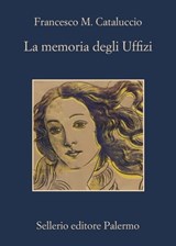La memoria degli Uffizi - Francesco M. Cataluccio - 9788838930928