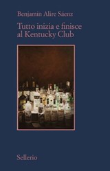 Tutto inizia e finisce al Kentucky Club - Benjamin Alire Sáenz - 9788838932069