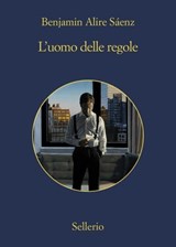 L'uomo delle regole - Benjamin Alire Sáenz - 9788838935305