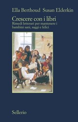Crescere con i libri - Ella Berthoud ; Susan Elderkin - 9788838937309