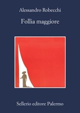 Follia maggiore - Alessandro Robecchi - 9788838937590