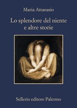 Lo splendore del niente e altre storie - Maria Attanasio - 9788838940408