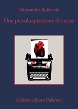 Una piccola questione di cuore - Alessandro Robecchi - 9788838943607