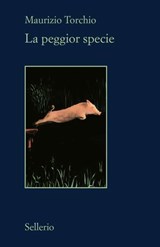 La peggior specie - Maurizio Torchio - 9788838949807