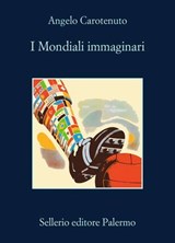 I Mondiali immaginari - Angelo Carotenuto - 9788838949876