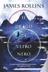 Il drago di vetro nero - James Rollins - 9788842938583