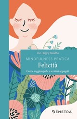 Mindfulness pratica. Felicità - The Happy Buddha - 9788844079284