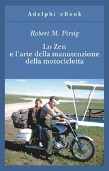 Lo Zen e l’arte della manutenzione della motocicletta - Robert M. Pirsig - 9788845970160