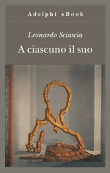 A ciascuno il suo - Leonardo Sciascia - 9788845971105
