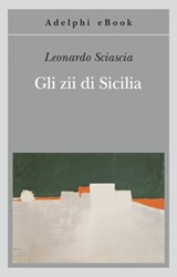 Gli zii di Sicilia - Leonardo Sciascia - 9788845973567