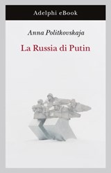 La Russia di Putin - Anna Politkovskaja - 9788845976506