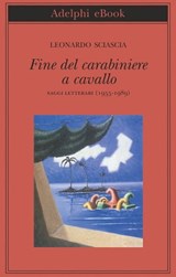 Fine del carabiniere a cavallo - Leonardo Sciascia - 9788845977428