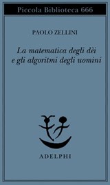 La matematica degli dèi e gli algoritmi degli uomini - Paolo Zellini - 9788845978289