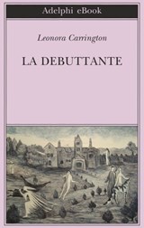 La debuttante - Leonora Carrington - 9788845980077