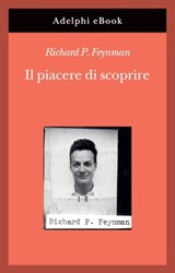 Il piacere di scoprire - Richard P. Feynman - 9788845983108