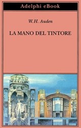 La mano del tintore - W.H. Auden - 9788845983849