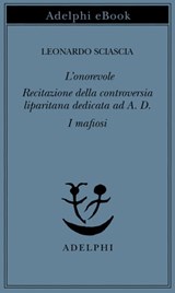 L’onorevole - Recitazione della controversia liparitana dedicata ad A. D. - I mafiosi - Leonardo Sciascia - 9788845986185