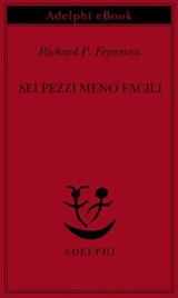 Sei pezzi meno facili - Richard P. Feynman - 9788845987366