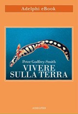 Vivere sulla Terra - Peter Godfrey-Smith - 9788845989087