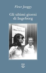 Gli ultimi giorni di Ingeborg - Fleur Jaeggy - 9788845989841