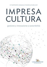 Impresa Cultura. Gestione, innovazione, sostenibilità - Claudio Bocci ; Alessandro Bollo ; Marco Cammelli ; Andrea Cancellato ; Paolo Carpentieri ; Annalisa Cicerchia ; Cinzia Dal Maso ; Filippo Del Corno ; Andrea Ferraris ; Claudia Fiaschi ; Pierpaolo Forte ; Dario Franceschini ; Marco Gambaro ; Renzo Iorio ; - 9788849249583