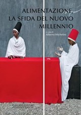 Alimentazione, la sfida del nuovo millennio - Jean Balié ; Ilaria Caprioglio ; M.P. Tiziana Cattaneo ; Vichi De Marchi ; Hafez Ghanem ; Marino Golinelli ; Gustolab International Institute for Food Studies ; John Kariuki ; Sonia Massari ; Alberto Michelini ; Kay Muir-Leresche ; Luca Passerini ; Carlo  - 9788849292398