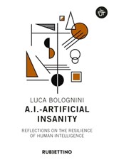 A.I. - Artificial Insanity - Luca Bolognini - 9788849855838