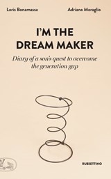I'm the dream maker - Loris Bonamassa ; Adriano Moraglio - 9788849866643