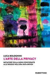 L’arte della privacy - Luca Bolognini - 9788849872194