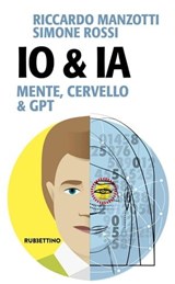 Io & Ia - Riccardo Manzotti ; Simone Rossi - 9788849876666