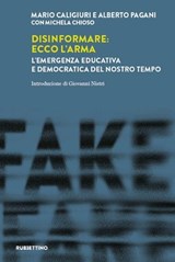 Disinformare: ecco l’arma - Mario Caligiuri ; Alberto Pagani ; Michela Chioso - 9788849880724